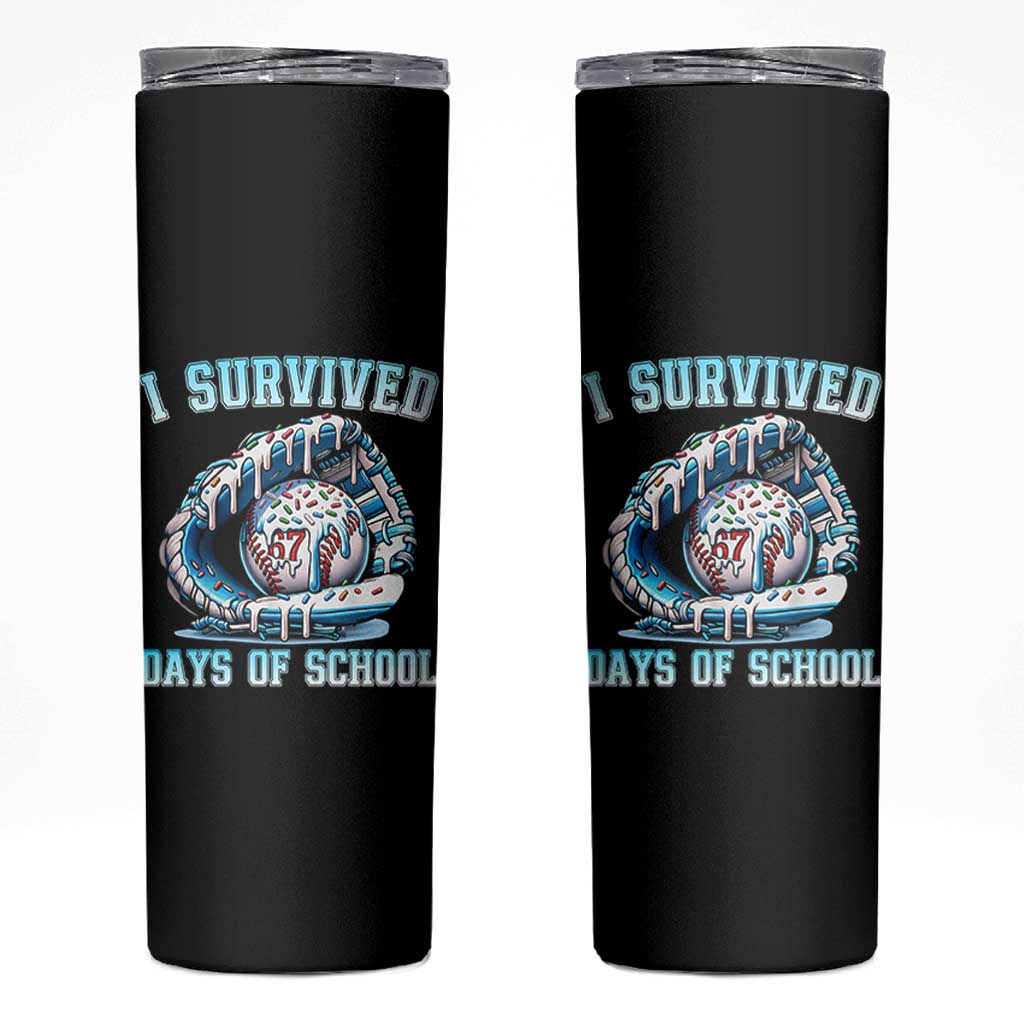I Survived 67 Days Of School Baseball Glove Ice Cream Skinny Tumbler Funny Christmas Six Seven Meme - Wonder Print Shop