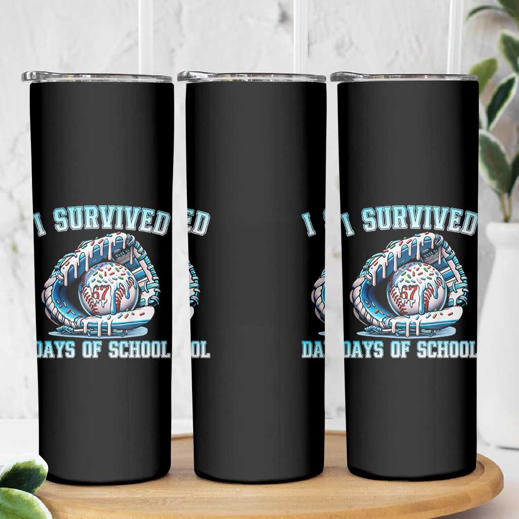 I Survived 67 Days Of School Baseball Glove Ice Cream Skinny Tumbler Funny Christmas Six Seven Meme - Wonder Print Shop