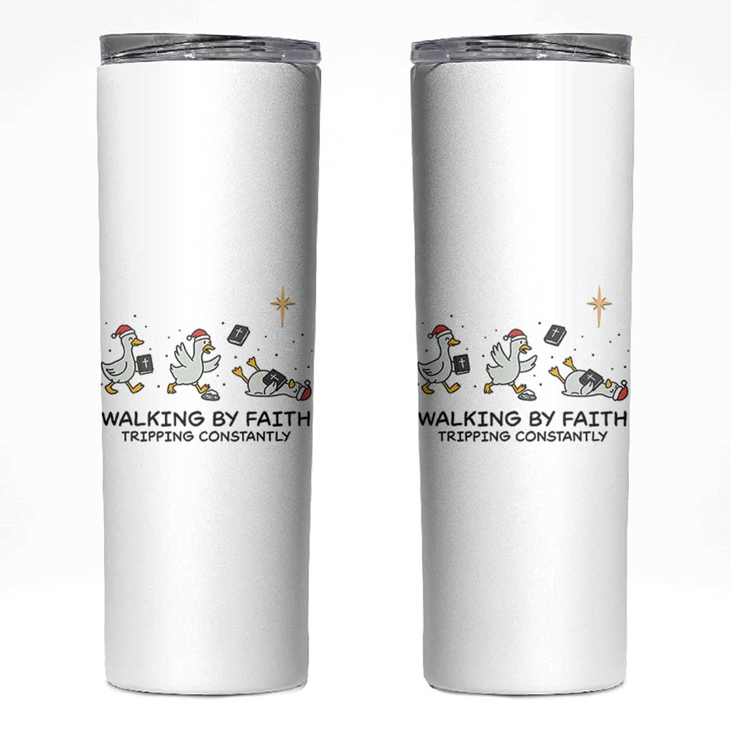 Funny Christian Goose Christmas Skinny Tumbler Walking By Faith Tripping Constantly - Wonder Print Shop