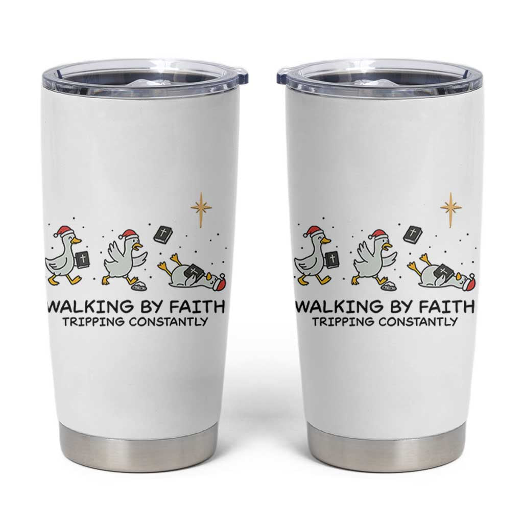 Funny Christian Goose Christmas Tumbler Cup Walking By Faith Tripping Constantly - Wonder Print Shop