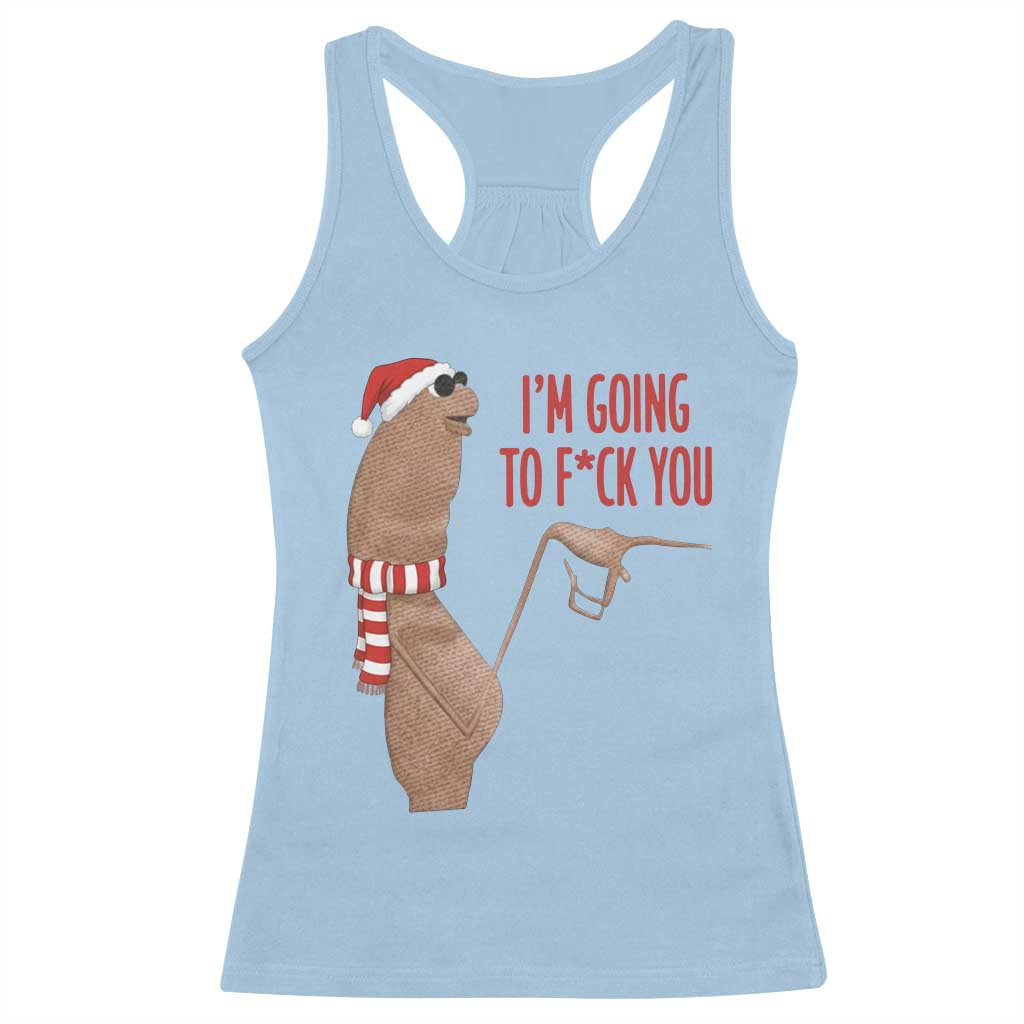 Marcus The Worm Christmas Meme Racerback Tank Top I Am Going To Fck You - Wonder Print Shop