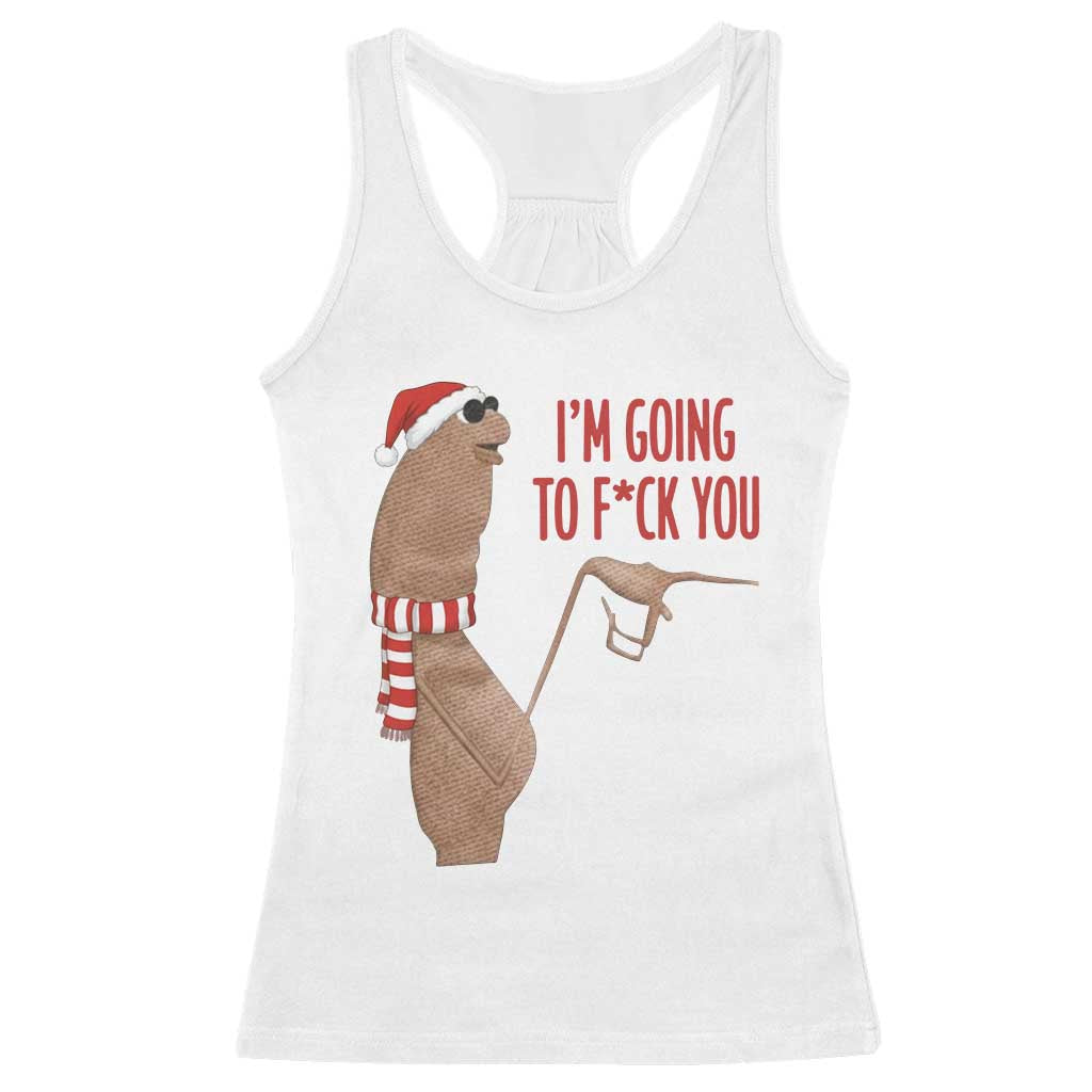 Marcus The Worm Christmas Meme Racerback Tank Top I Am Going To Fck You - Wonder Print Shop