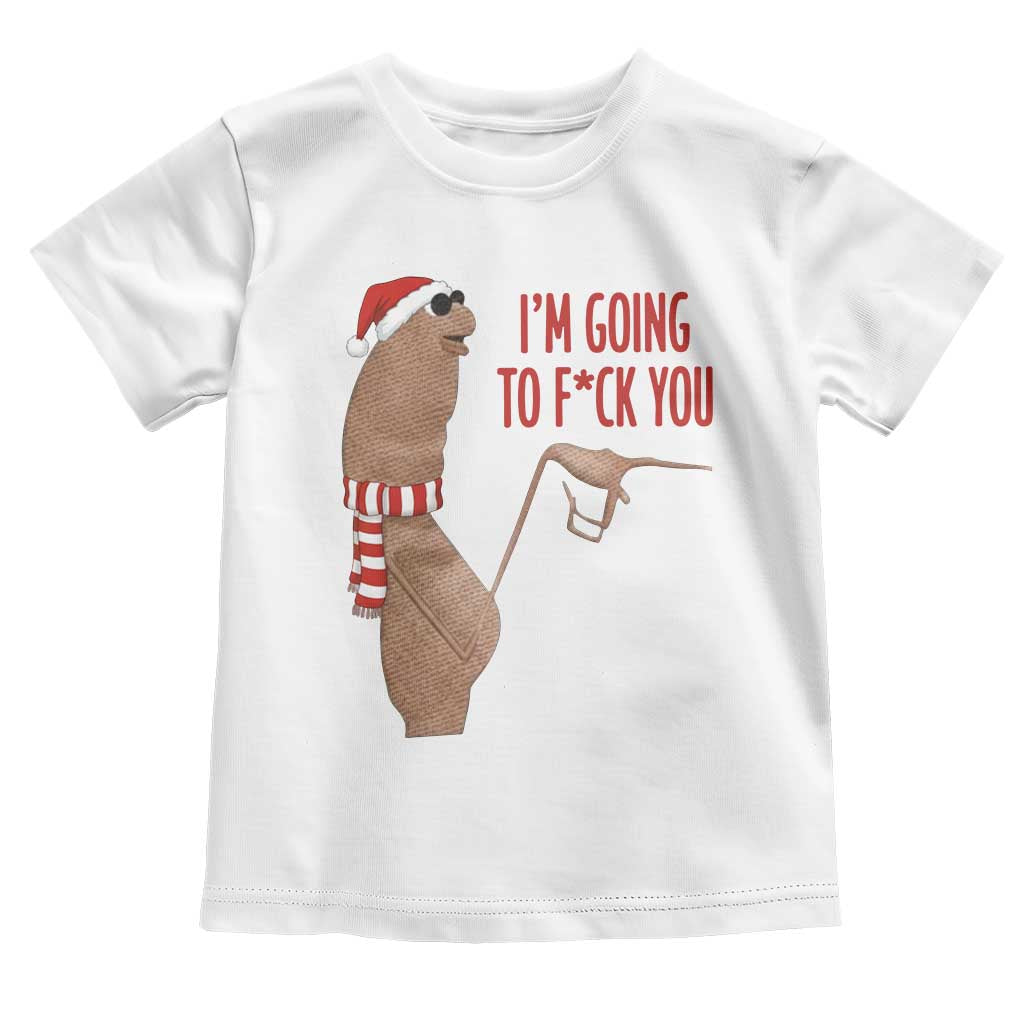 Marcus The Worm Christmas Meme Toddler T Shirt I Am Going To Fck You - Wonder Print Shop
