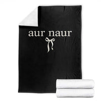 Aur Naur Throw Blanket Funny Sarcastic Oh No Australian Accent