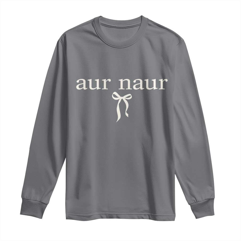 Aur Naur Long Sleeve Shirt Funny Sarcastic Oh No Australian Accent