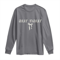 Aur Naur Long Sleeve Shirt Funny Sarcastic Oh No Australian Accent