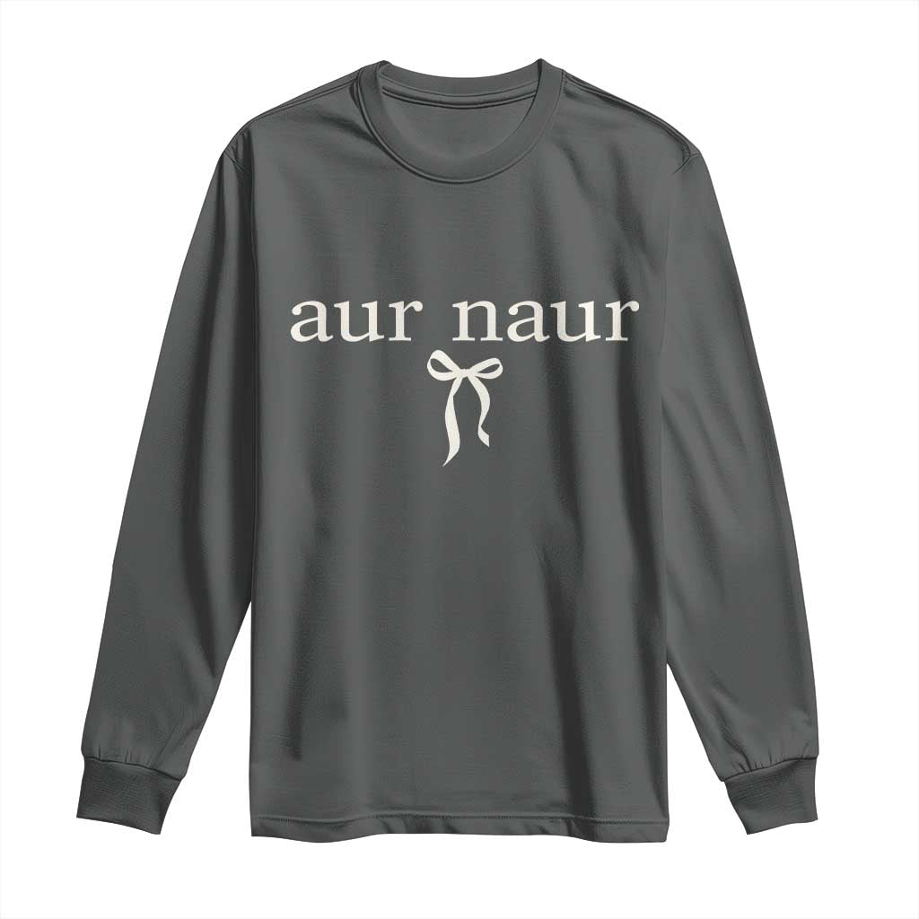 Aur Naur Long Sleeve Shirt Funny Sarcastic Oh No Australian Accent