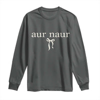 Aur Naur Long Sleeve Shirt Funny Sarcastic Oh No Australian Accent