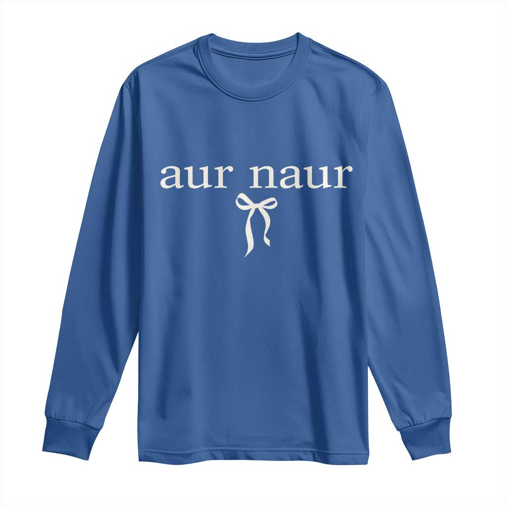 Aur Naur Long Sleeve Shirt Funny Sarcastic Oh No Australian Accent