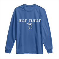 Aur Naur Long Sleeve Shirt Funny Sarcastic Oh No Australian Accent