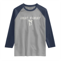 Aur Naur Raglan Shirt Funny Sarcastic Oh No Australian Accent