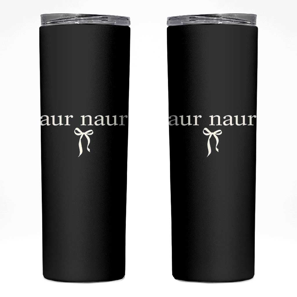Aur Naur Skinny Tumbler Funny Sarcastic Oh No Australian Accent