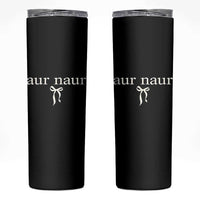 Aur Naur Skinny Tumbler Funny Sarcastic Oh No Australian Accent