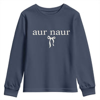 Aur Naur Youth Sweatshirt Funny Sarcastic Oh No Australian Accent