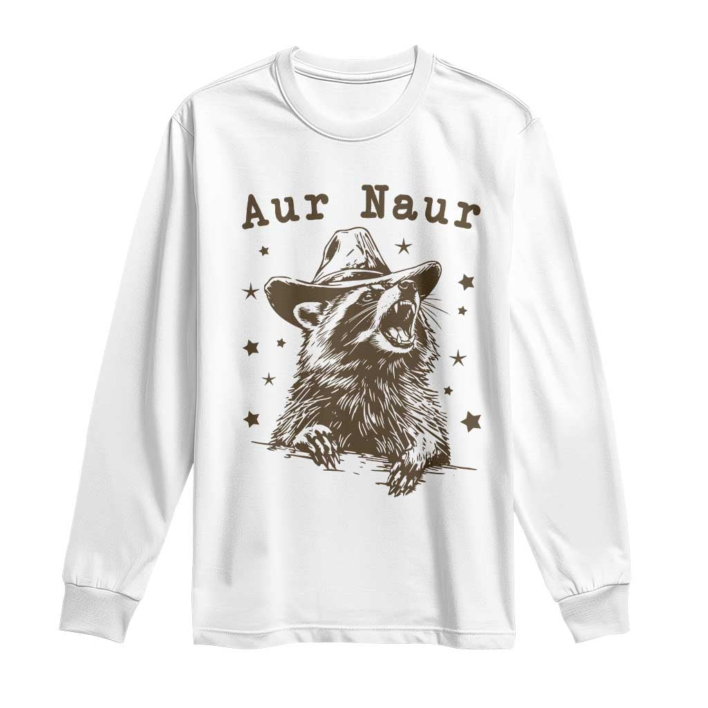 AUR Naur Cowboy Raccoon Long Sleeve Shirt Funny Sarcastic Oh No Australian Accent