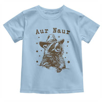 AUR Naur Cowboy Raccoon Toddler T Shirt Funny Sarcastic Oh No Australian Accent