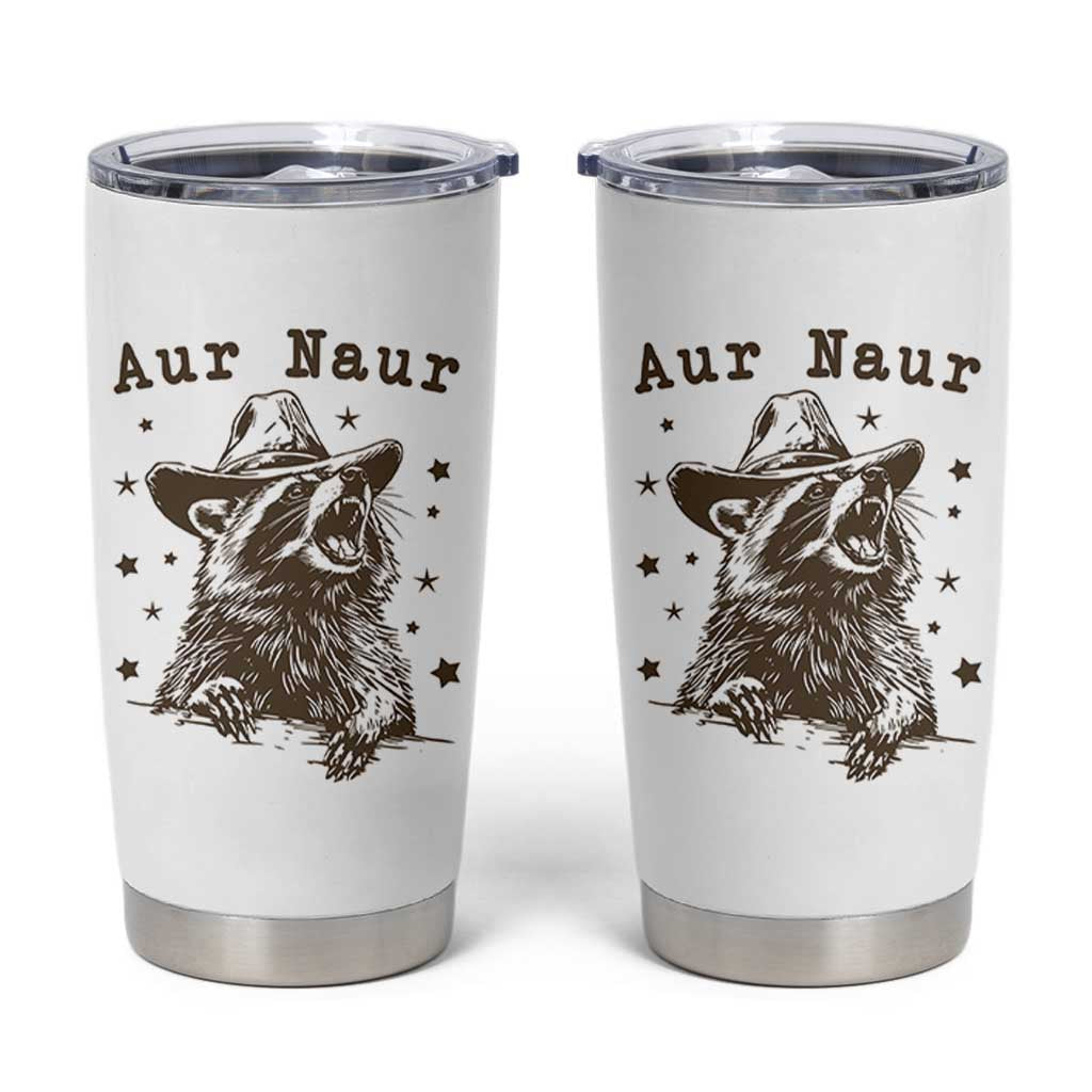 AUR Naur Cowboy Raccoon Tumbler Cup Funny Sarcastic Oh No Australian Accent