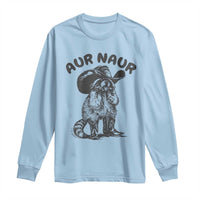 AUR Naur Cowboy Raccoon Meme Long Sleeve Shirt Funny Sarcastic Oh No Australian Accent