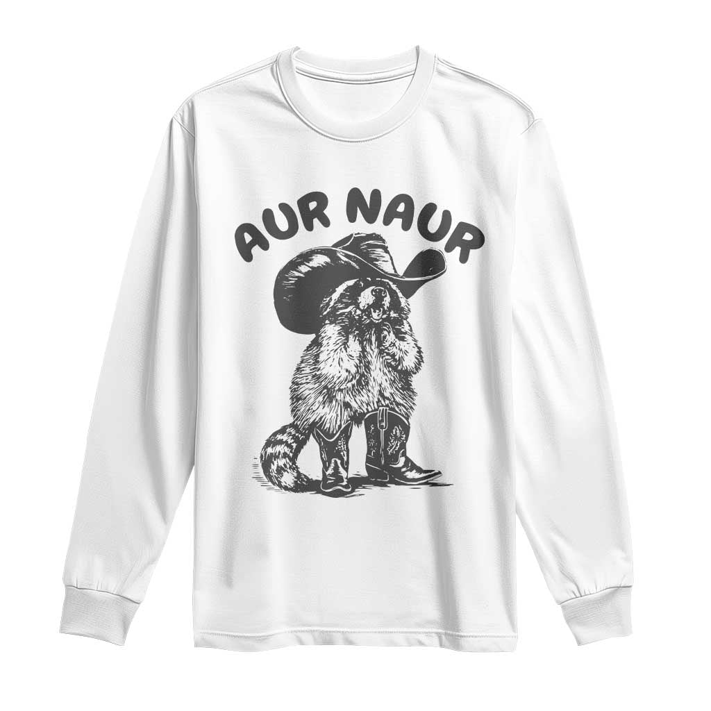 AUR Naur Cowboy Raccoon Meme Long Sleeve Shirt Funny Sarcastic Oh No Australian Accent