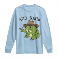 AUR Naur Cowboy Frog Meme Long Sleeve Shirt Funny Sarcastic Oh No Australian Accent