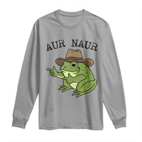 AUR Naur Cowboy Frog Meme Long Sleeve Shirt Funny Sarcastic Oh No Australian Accent