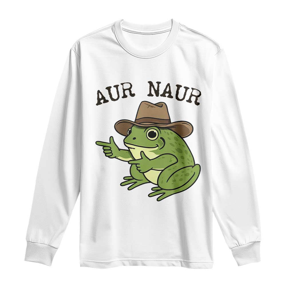 AUR Naur Cowboy Frog Meme Long Sleeve Shirt Funny Sarcastic Oh No Australian Accent