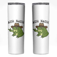 AUR Naur Cowboy Frog Meme Skinny Tumbler Funny Sarcastic Oh No Australian Accent