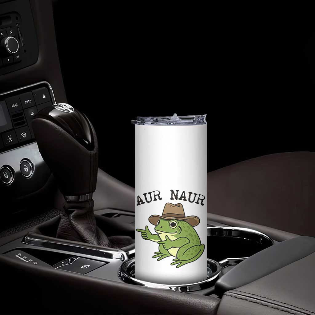 AUR Naur Cowboy Frog Meme Skinny Tumbler Funny Sarcastic Oh No Australian Accent