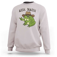 AUR Naur Cowboy Frog Meme Sweatshirt Funny Sarcastic Oh No Australian Accent
