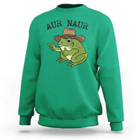 AUR Naur Cowboy Frog Meme Sweatshirt Funny Sarcastic Oh No Australian Accent