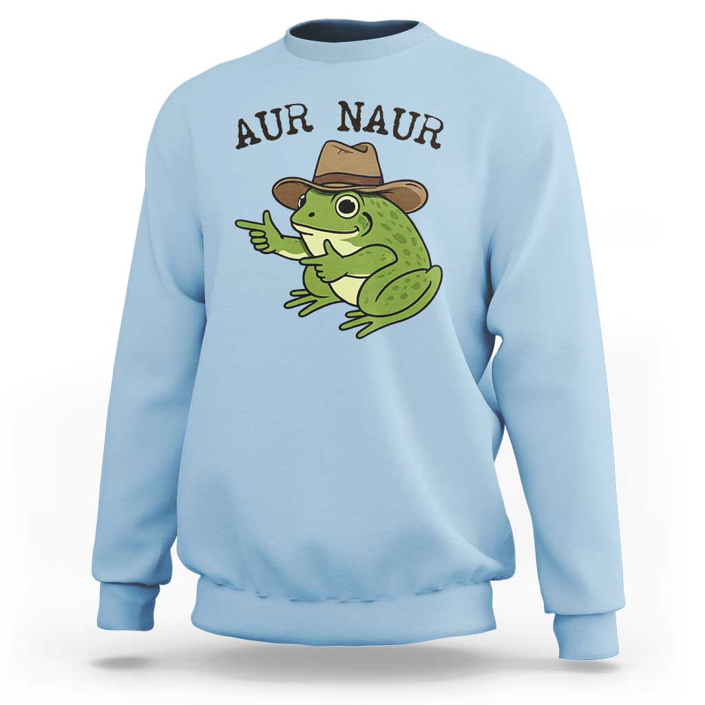 AUR Naur Cowboy Frog Meme Sweatshirt Funny Sarcastic Oh No Australian Accent