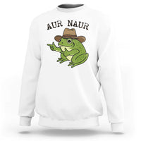 AUR Naur Cowboy Frog Meme Sweatshirt Funny Sarcastic Oh No Australian Accent