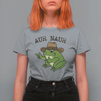 AUR Naur Cowboy Frog Meme T Shirt For Women Funny Sarcastic Oh No Australian Accent