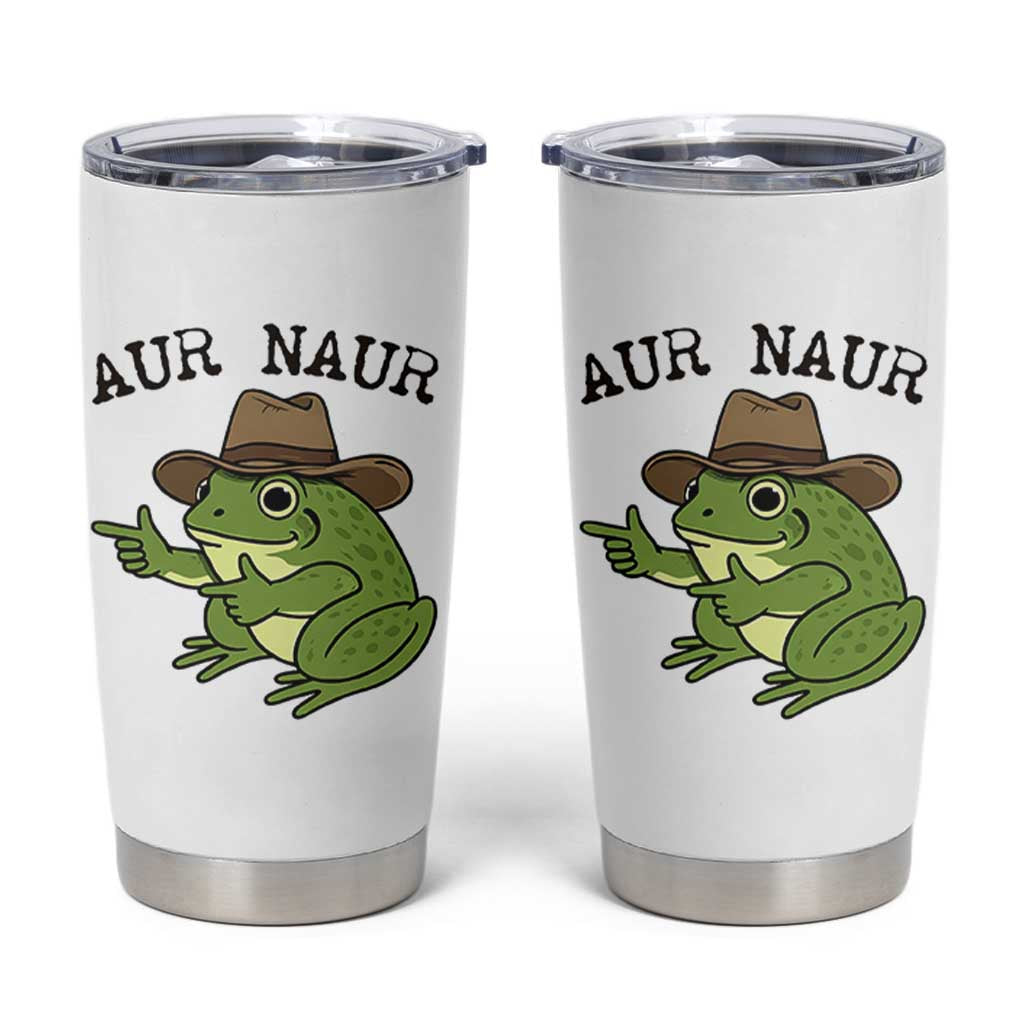 AUR Naur Cowboy Frog Meme Tumbler Cup Funny Sarcastic Oh No Australian Accent