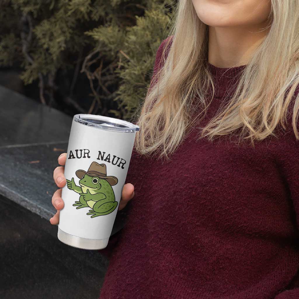 AUR Naur Cowboy Frog Meme Tumbler Cup Funny Sarcastic Oh No Australian Accent
