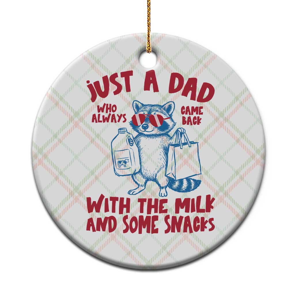 Just Dad Who Always Came Back With The Milk Ceramic Ornament Funny Raccoon Dad