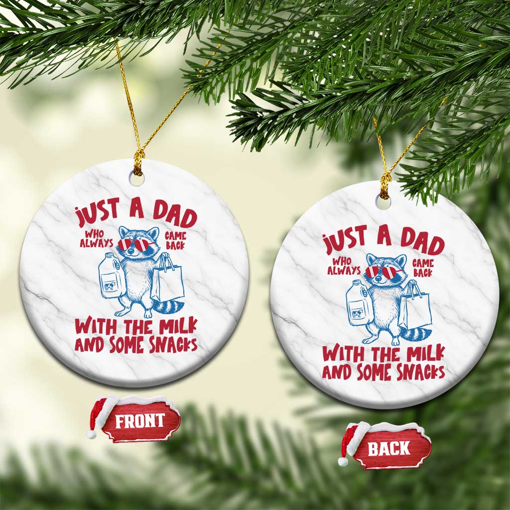 Just Dad Who Always Came Back With The Milk Ceramic Ornament Funny Raccoon Dad