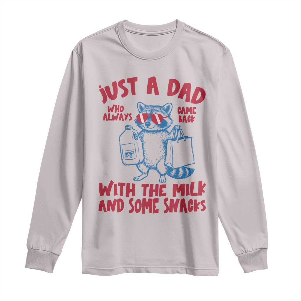 Just Dad Who Always Came Back With The Milk Long Sleeve Shirt Funny Raccoon Dad