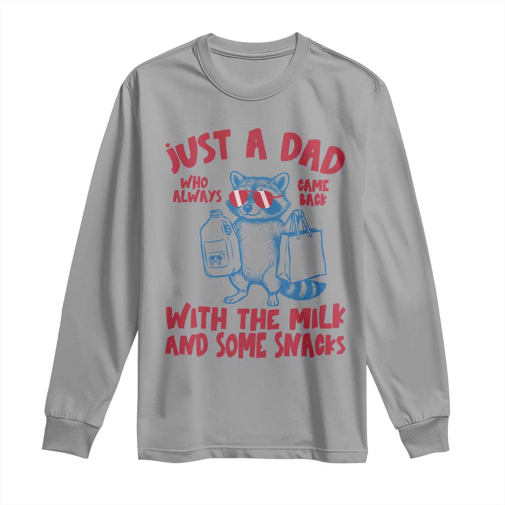 Just Dad Who Always Came Back With The Milk Long Sleeve Shirt Funny Raccoon Dad