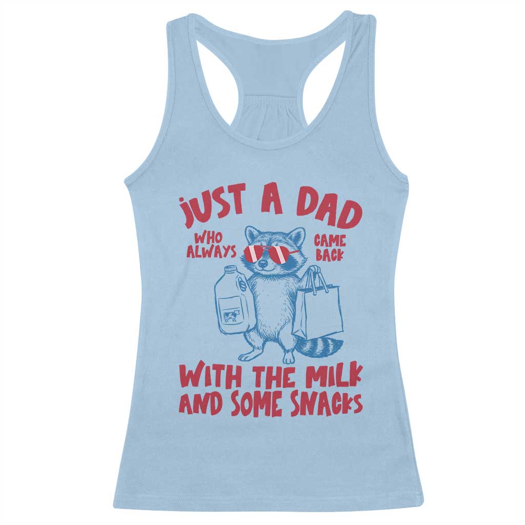 Just Dad Who Always Came Back With The Milk Racerback Tank Top Funny Raccoon Dad