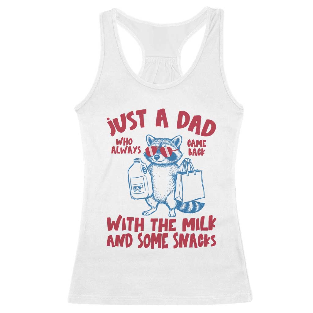 Just Dad Who Always Came Back With The Milk Racerback Tank Top Funny Raccoon Dad