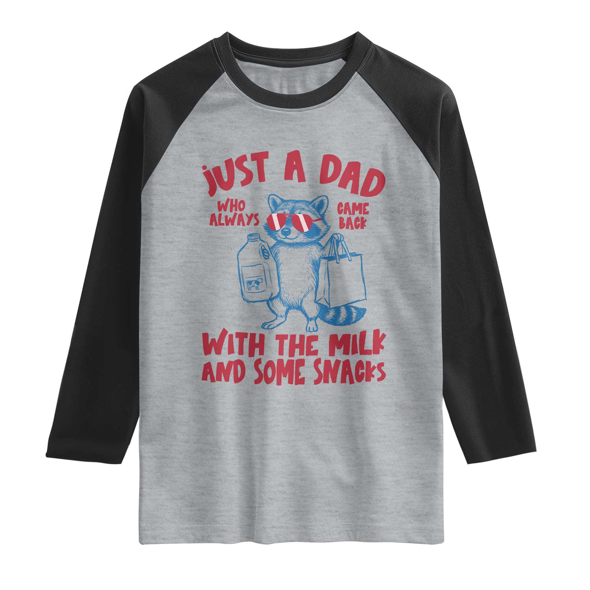 Just Dad Who Always Came Back With The Milk Raglan Shirt Funny Raccoon Dad