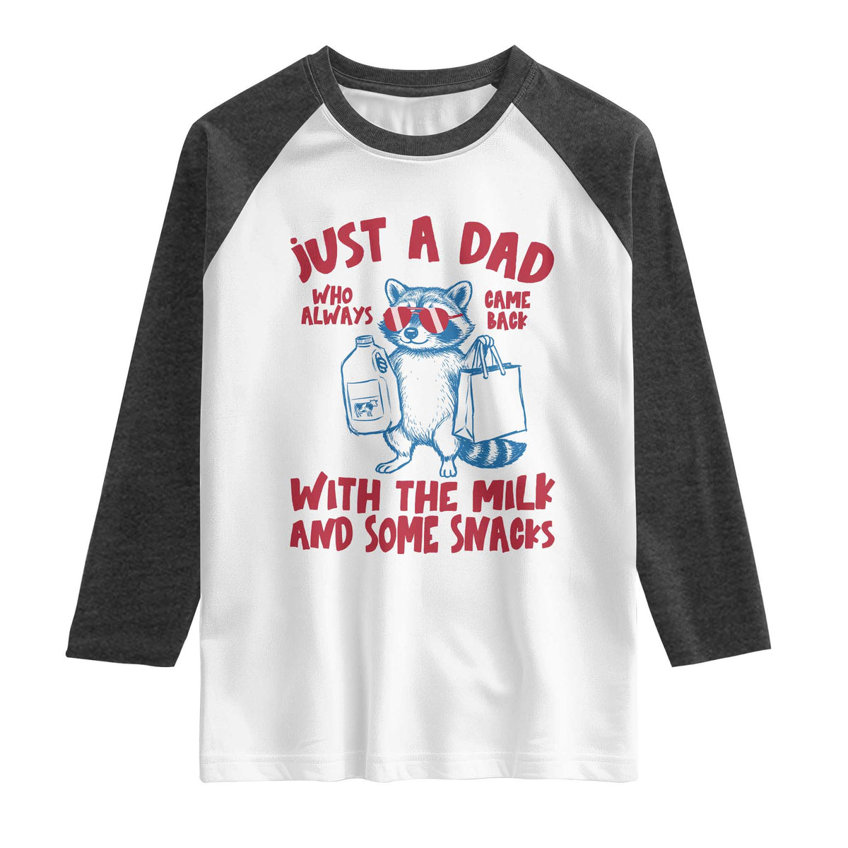 Just Dad Who Always Came Back With The Milk Raglan Shirt Funny Raccoon Dad