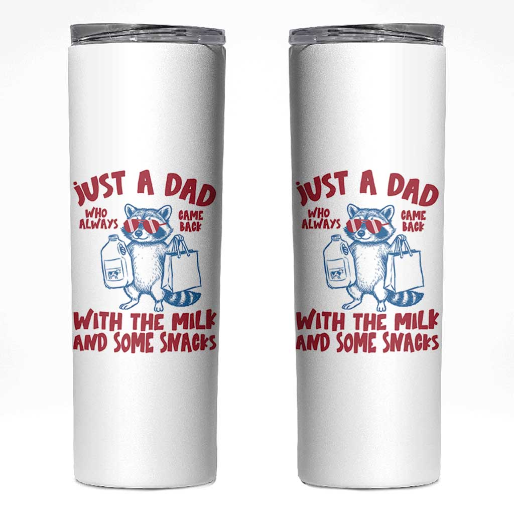 Just Dad Who Always Came Back With The Milk Skinny Tumbler Funny Raccoon Dad