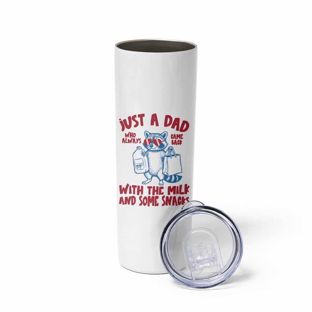 Just Dad Who Always Came Back With The Milk Skinny Tumbler Funny Raccoon Dad