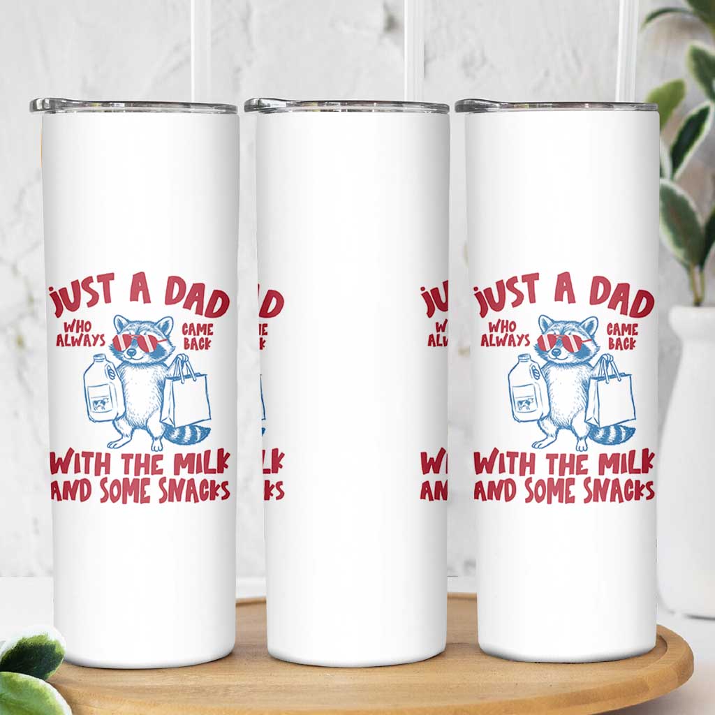 Just Dad Who Always Came Back With The Milk Skinny Tumbler Funny Raccoon Dad
