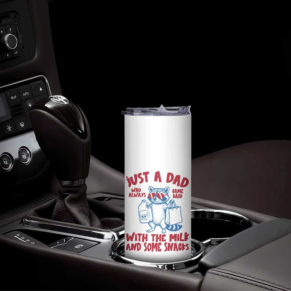 Just Dad Who Always Came Back With The Milk Skinny Tumbler Funny Raccoon Dad