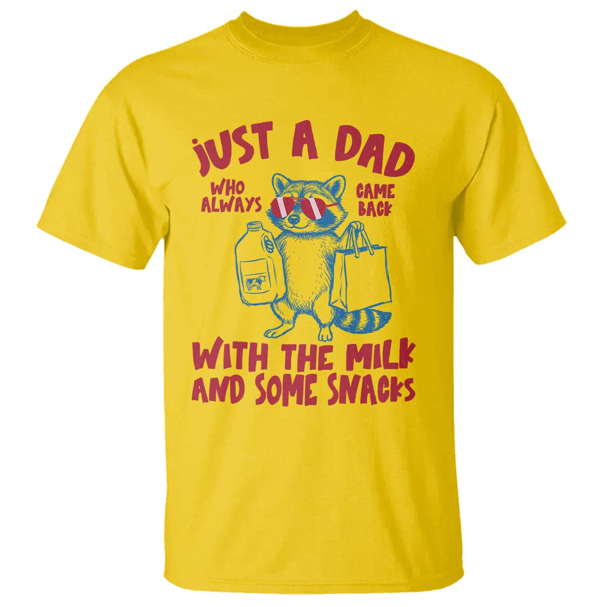 Just Dad Who Always Came Back With The Milk T Shirt Funny Raccoon Dad