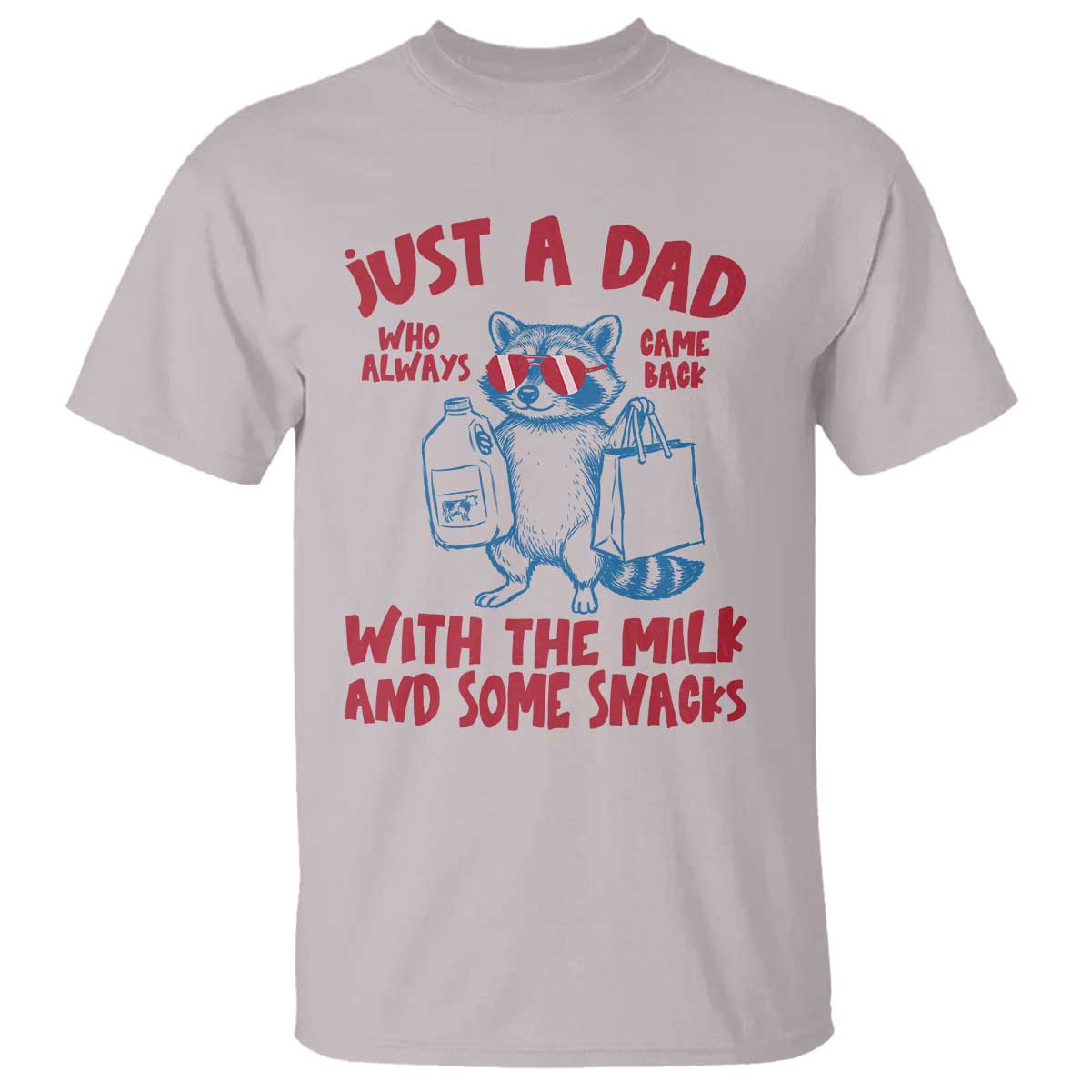 Just Dad Who Always Came Back With The Milk T Shirt Funny Raccoon Dad