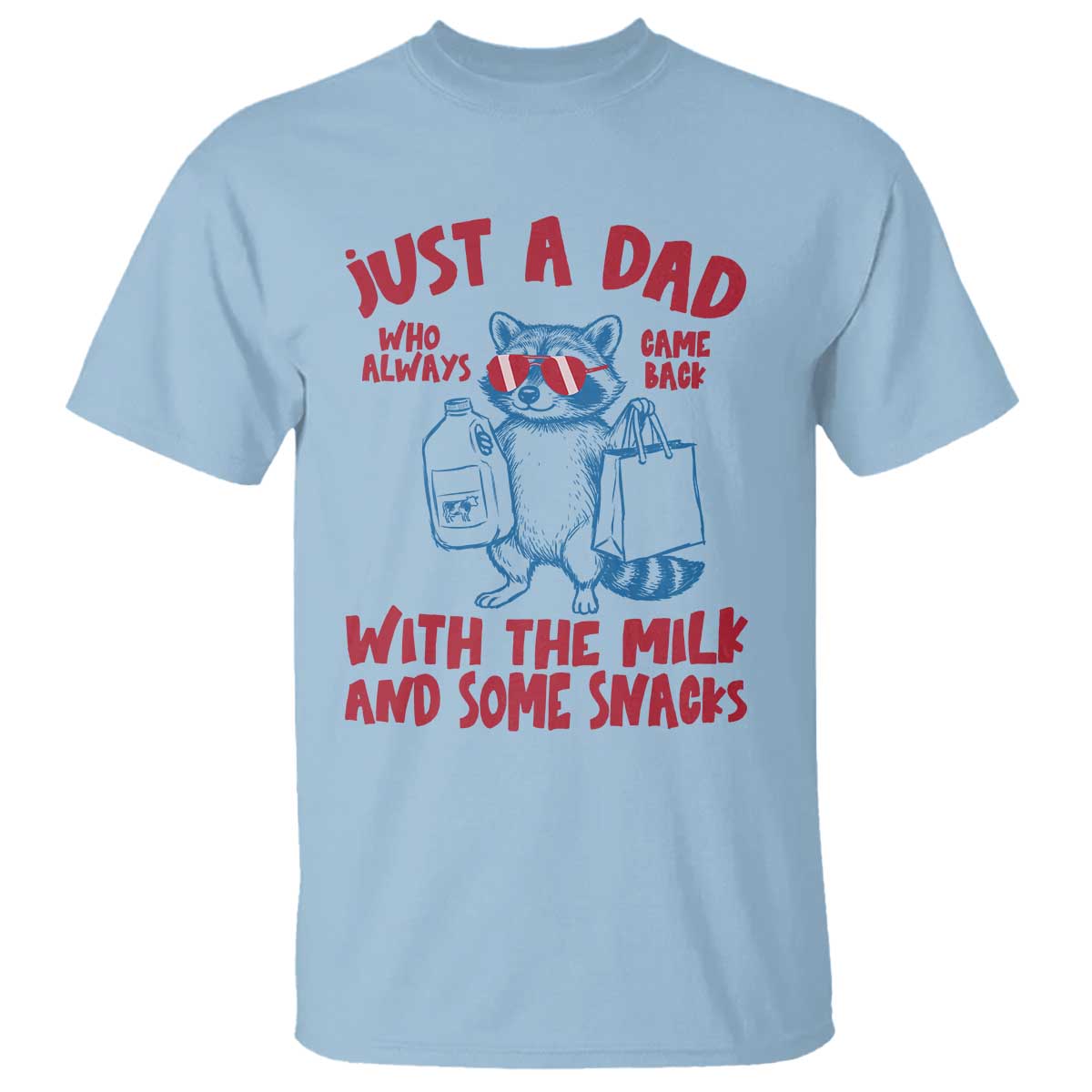 Just Dad Who Always Came Back With The Milk T Shirt Funny Raccoon Dad